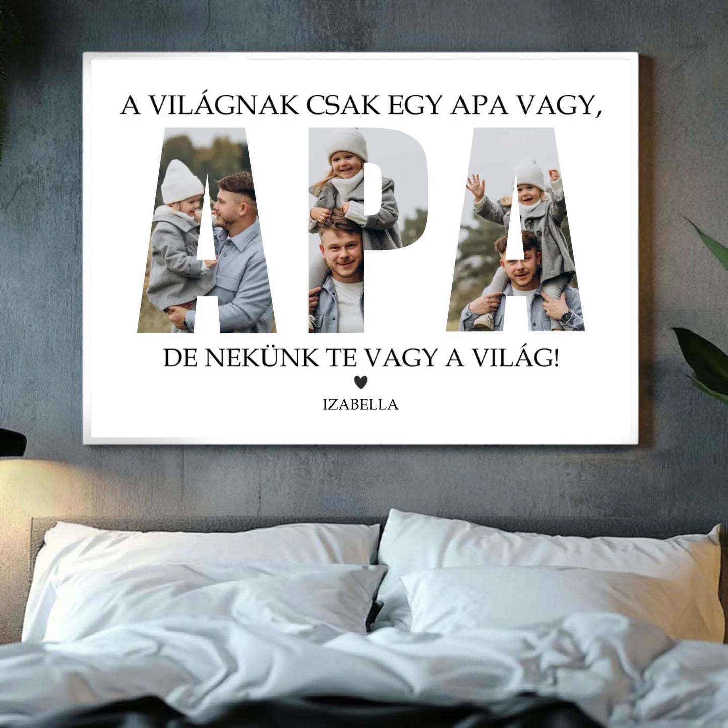 Nekünk Te vagy a Világ - Apa - Egyedi Falikép