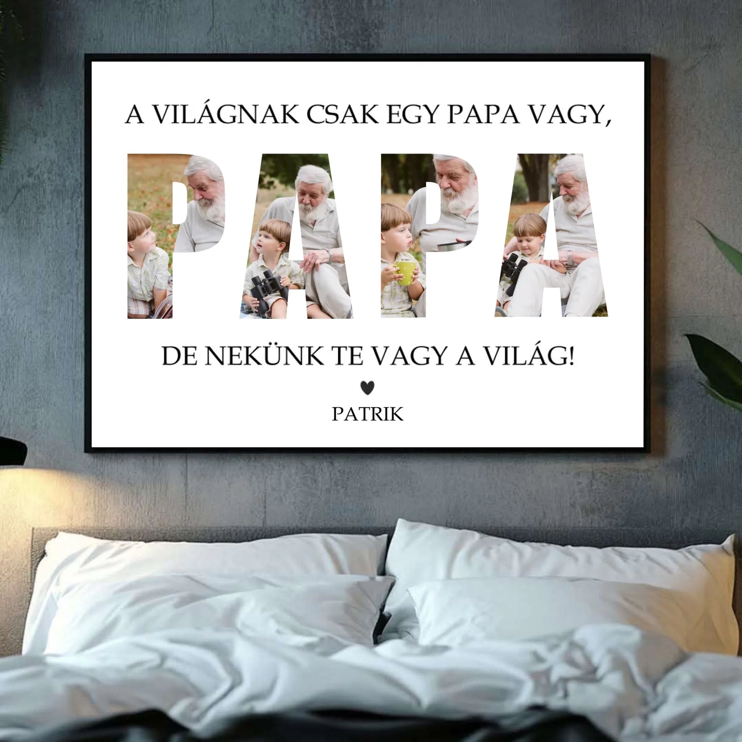 Nekünk Te vagy a Világ - Papa - Egyedi Falikép