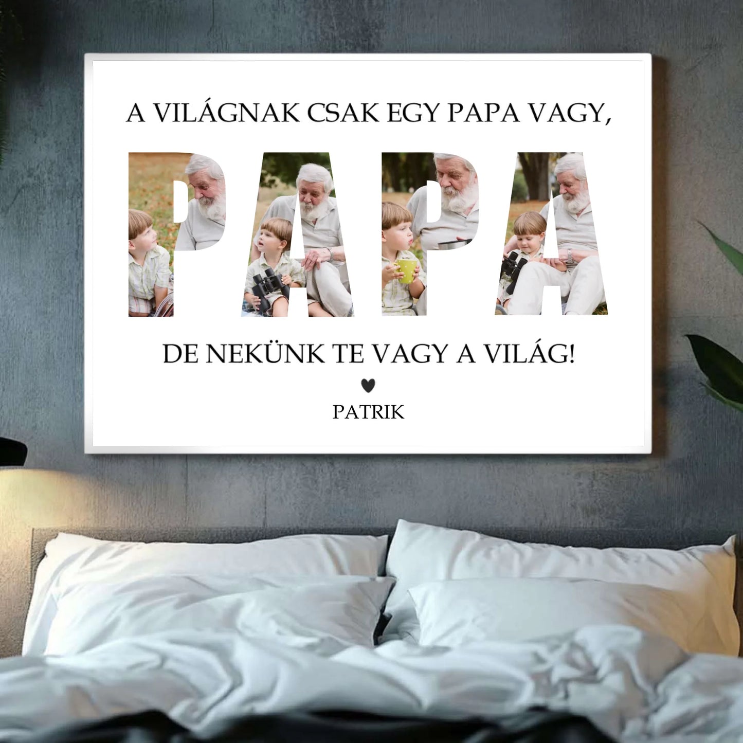 Nekünk Te vagy a Világ - Papa - Egyedi Falikép